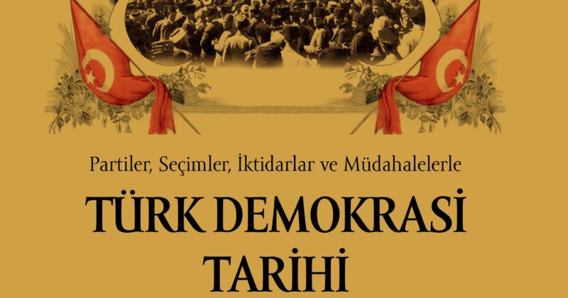 Partiler, Seçimler, İktidarlar ve Müdahalelerle Türk Demokrasi Tarihi