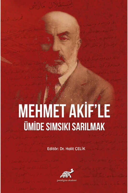 Mehmet Akif’le Ümide Sımsıkı Sarılmak