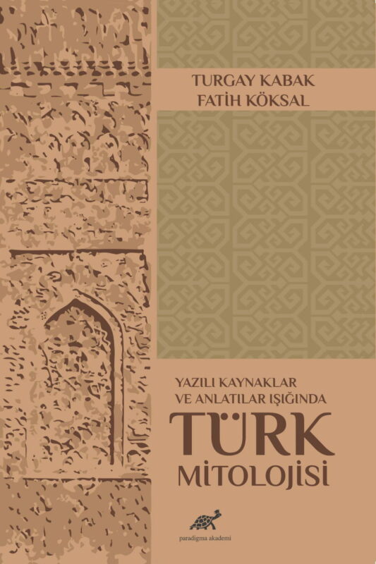 Yazılı Kaynaklar ve Anlatılar Işığında Türk Mitolojisi