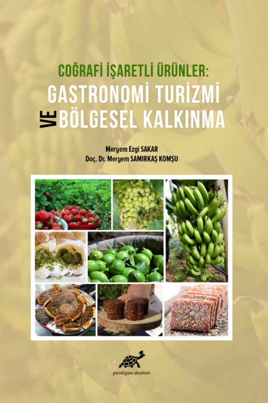 Coğrafi İşaretli Ürünler: Gastronomi Turizmi ve Bölgesel Kalkınma