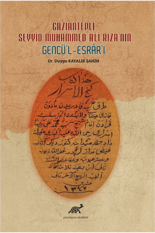 Gaziantepli Seyyid Muhammed Ali Rıza’nın Gencü’l-Esrâr’ı (İnceleme-Metin-Tıpkıbasım)
