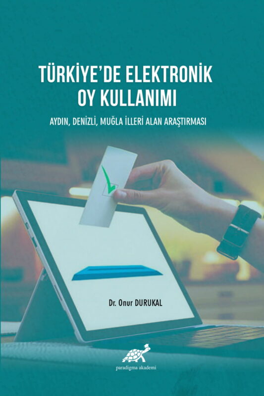 Türkiye’de Elektronik Oy Kullanımı Aydın, Denizli, Muğla İlleri Alan Çalışması
