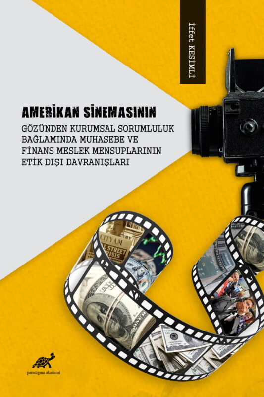Amerikan Sinemasının Gözünden Kurumsal Sorumluluk Bağlamında Muhasebe ve Finans Meslek Mensuplarının Etik Dışı Davranışları