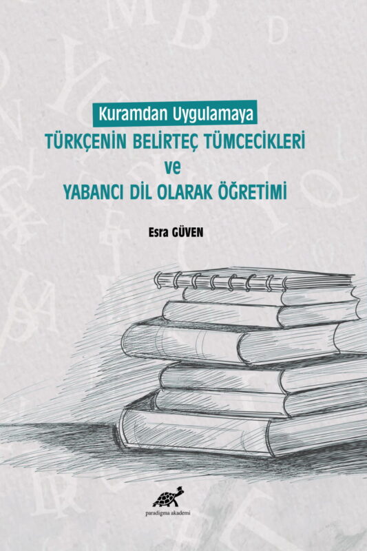 Kuramdan Uygulamaya Türkçenin Belirteç Tümcecikleri ve Yabancı Dil Olarak Öğretimi