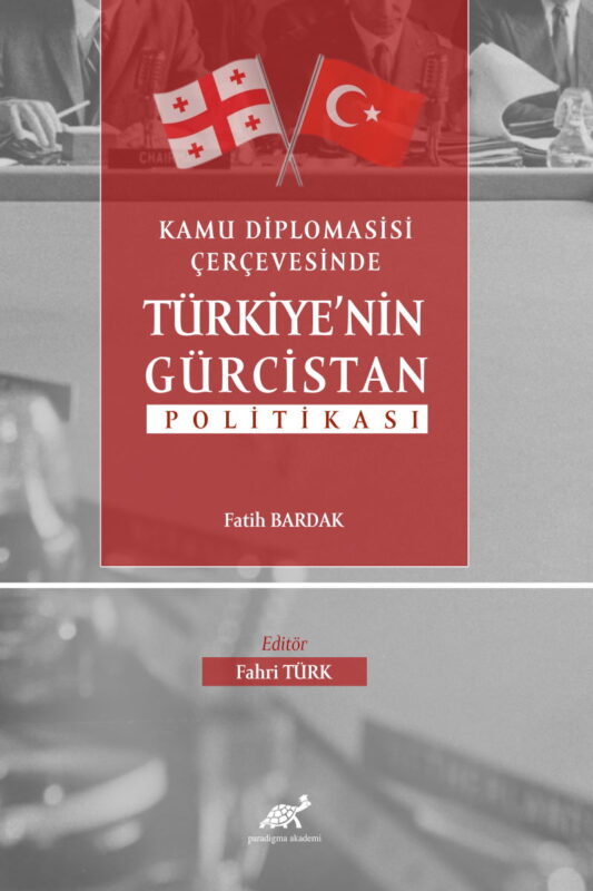Kamu Diplomasisi Çerçevesinde Türkiye’nin Gürcistan Politikası