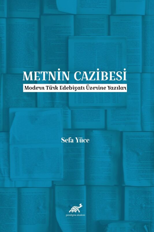 Metnin Cazibesi Modern Türk Edebiyatı Üzerine Yazılar