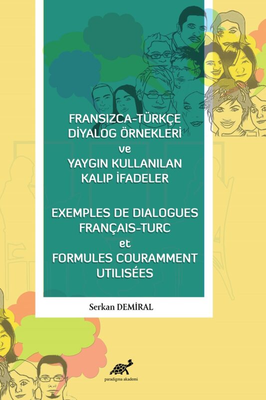 Fransızca- Türkçe Diyalog Örnekleri ve Yaygın Kullanılan Kalıp İfadeler – Exemples De Dialogues Français- Turc et Formules Couramment Utilisees