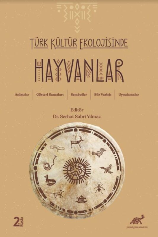 Türk Kültür Ekolojisinde Hayvanlar Anlatılar, Gösteri Sanatları, Semboller, Söz Varlığı, Uygulamalar