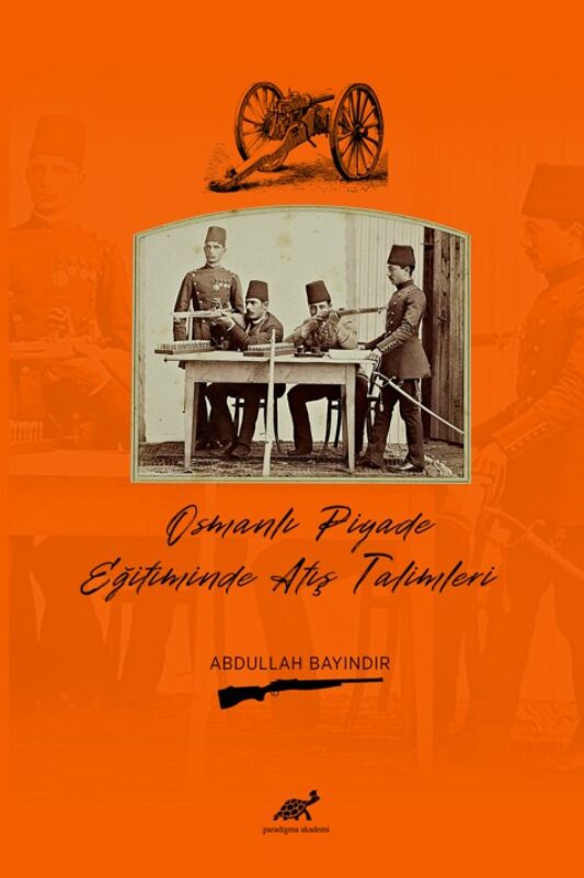 Osmanlı Piyade Eğitiminde Atış Talimleri