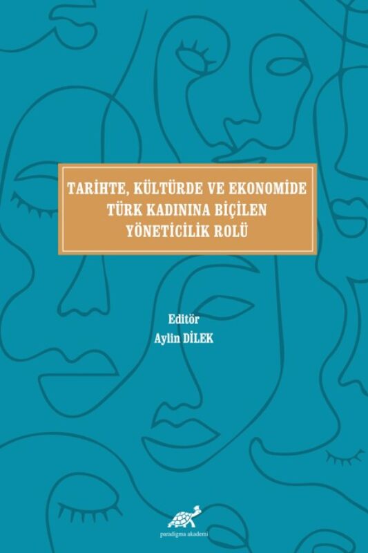Tari̇hte, Kültürde ve Ekonomi̇de Türk Kadınına Bi̇çi̇len Yöneti̇ci̇li̇k Rolü