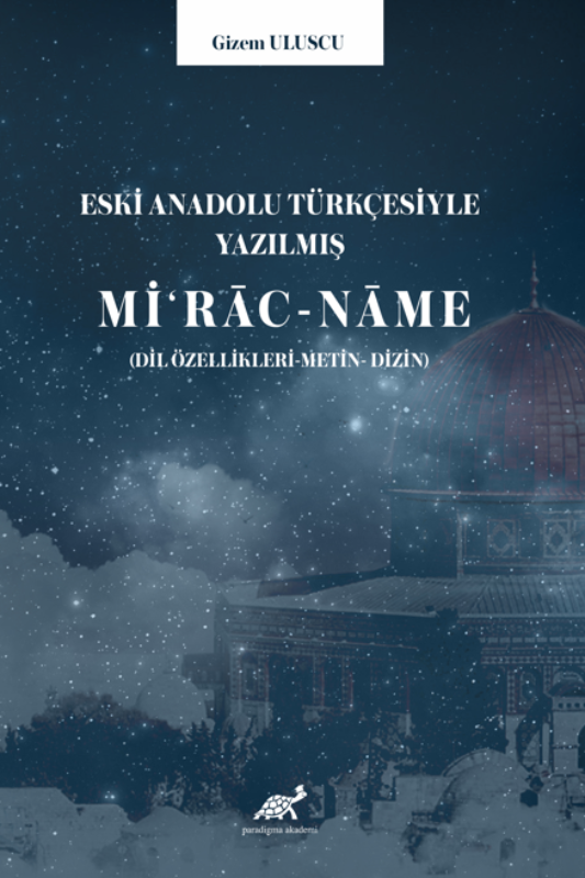 Eski Anadolu Türkçesiyle Yazılmış Miʻrāc-nāme (Dil Özellikleri-Metin-Dizin)