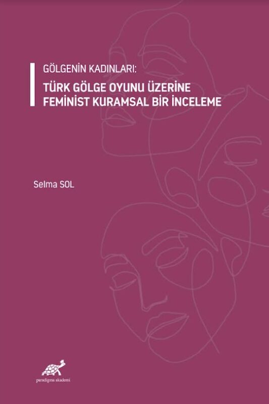Gölgenin Kadınları: Türk Gölge Oyunu Üzerine Feminist Kuramsal Bir İnceleme