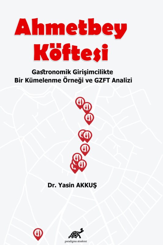 Ahmetbey Köftesi Gastronomik Girişimcilikte Bir Kümelenme Örneği ve GZFT Analizi