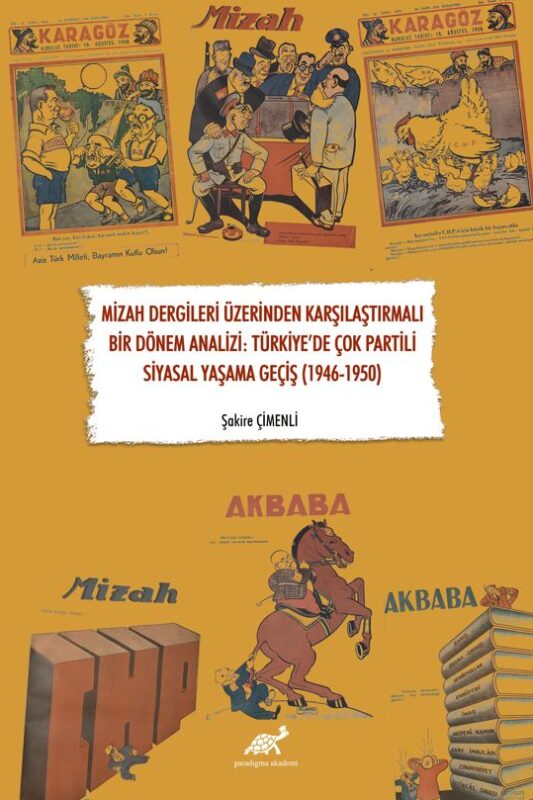 Mizah Dergileri Üzerinden Karşılaştırmalı Bir Dönem Analizi: Türkiye’de Çok Partili Siyasal Yaşama Geçiş (1946-1950)
