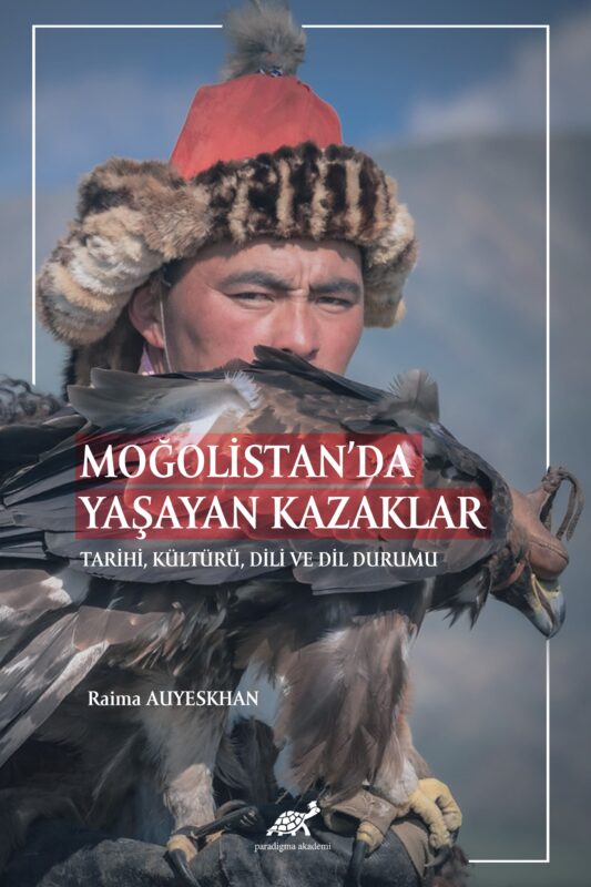 Moğolistan’da Yaşayan Kazaklar Tarihi, Kültürü, Dili ve Dil Durumu