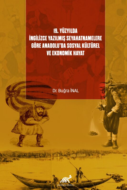 19. Yüzyılda İngilizce Yazılmış Seyahatnamelere Göre Anadolu’da Sosyal Kültürel ve Ekonomik Hayat