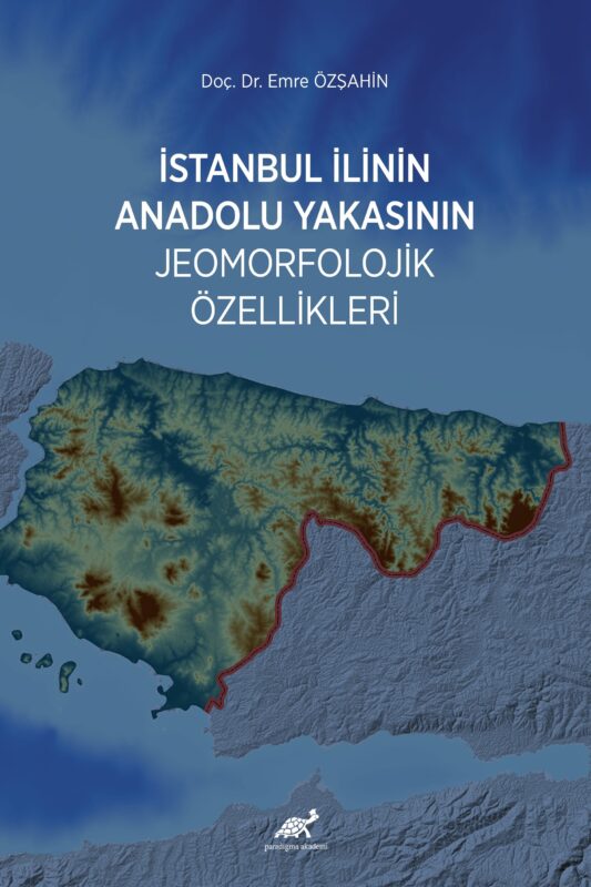 İstanbul İlinin Anadolu Yakasının Jeomorfolojik Özellikleri