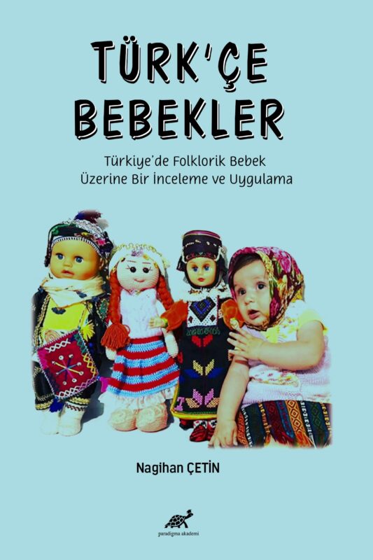 Türk’çe Bebekler – Türkiye’de Folklorik Bebek Üzerine Bir İnceleme ve Uygulama