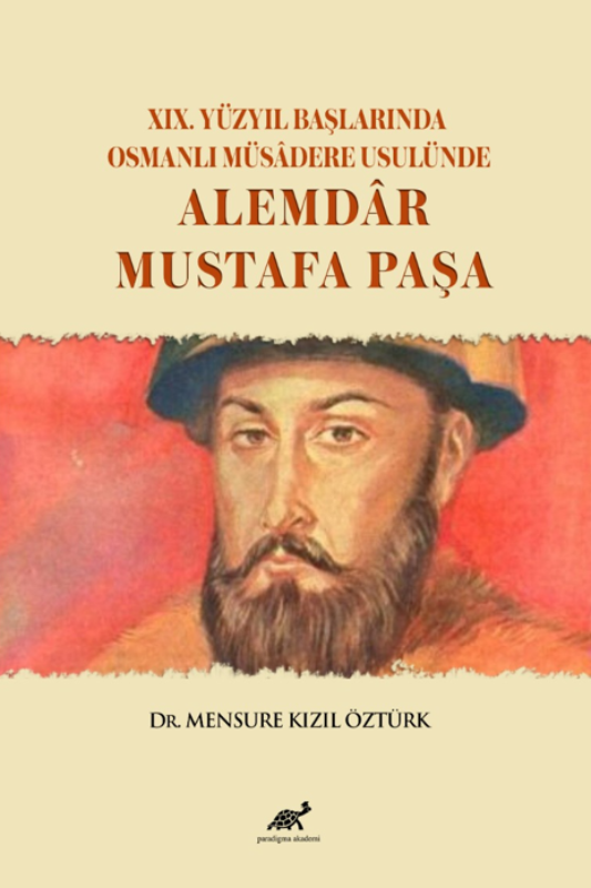 XIX. Yüzyıl Başlarında Osmanlı Müsâdere Usulünde: Alemdâr Mustafa Paşa