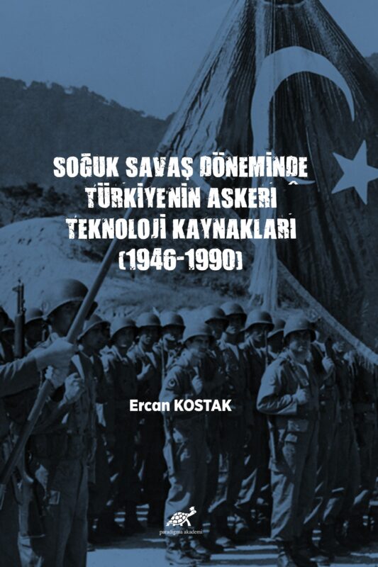 Soğuk Savaş Döneminde Türkiye’nin Askerî Teknoloji Kaynakları (1946-1990)