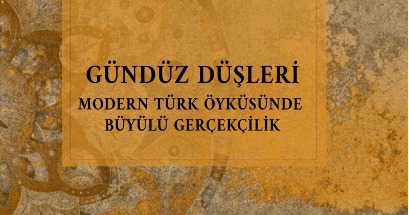 Gündüz Düşleri Modern Türk Öyküsünde Büyülü Gerçeklik