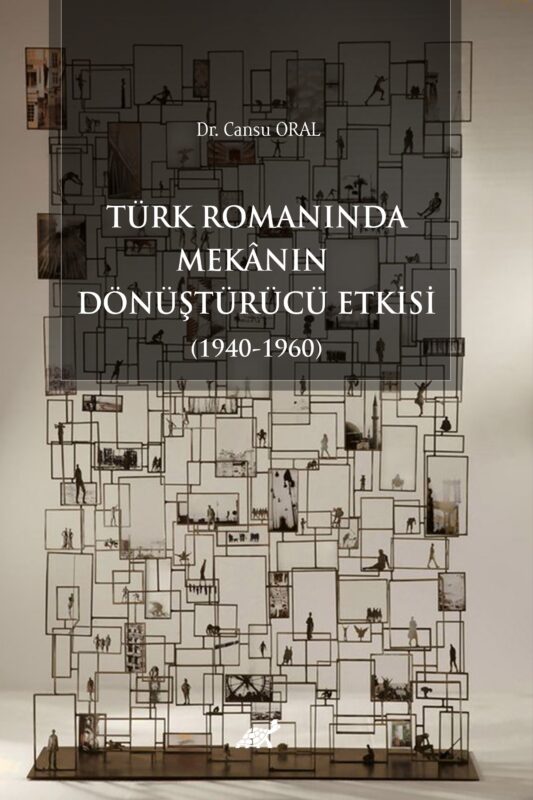 Türk Romanında Mekânın Dönüştürücü Etkisi (1940-1960)