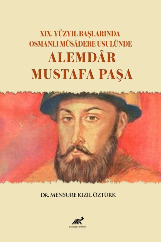 XIX. Yüzyıl Başlarında Osmanlı Müsâdere Usulünde: Alemdar Mustafa Paşa