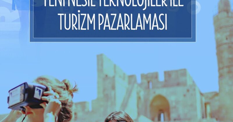 Yeni Nesil Teknolojiler ile Turizm Pazarlaması