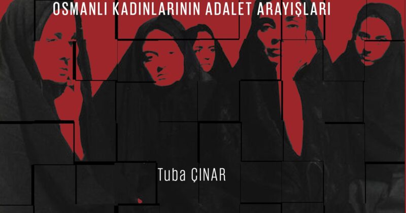 “Boşanamıyoruz” Modernleşme Sürecinde Osmanlı Kadınlarının Adalet Arayışları