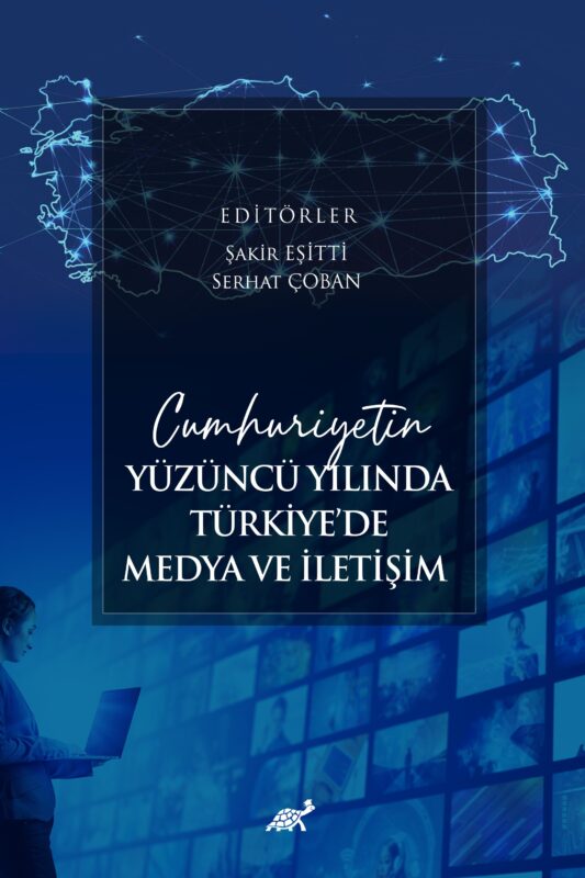 Cumhuriyetin Yüzüncü Yılında Türkiye’de Medya ve İletişim