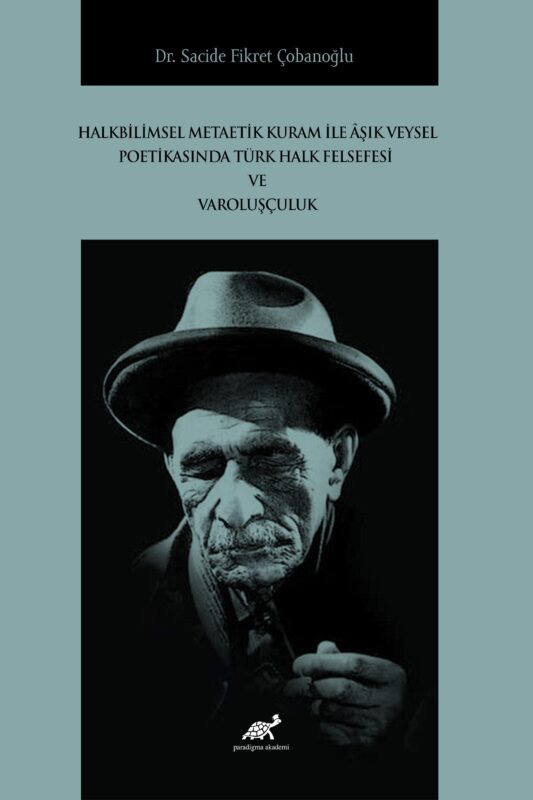 Halkbilimsel Metaetik Kuram ile Âşık Veysel Poetikasında Türk Halk Felsefesi ve Varoluşçuluk