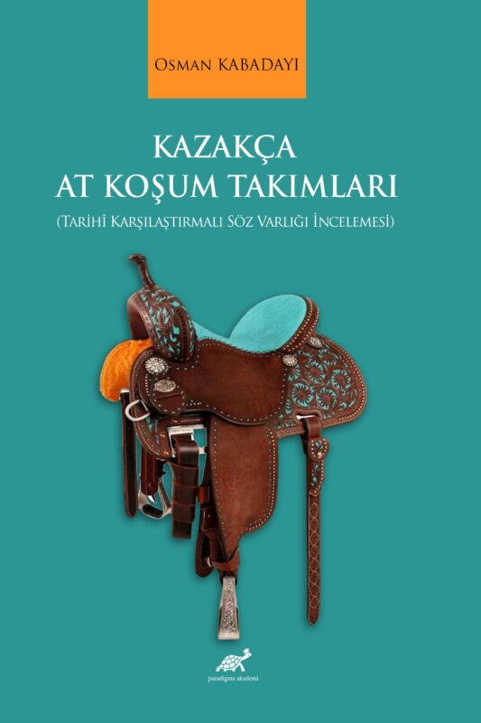 Kazakça At Koşum Takımları (Tarihî Karşılaştırmalı Söz Varlığı İncelemesi)