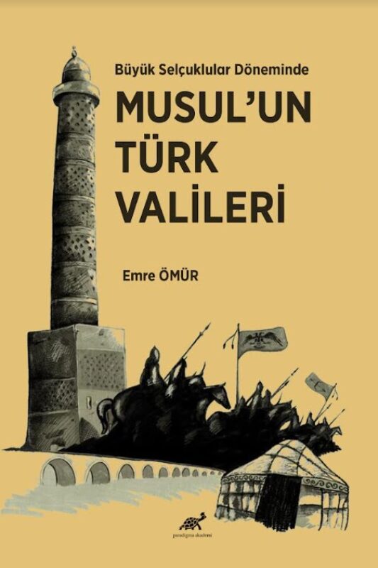 Büyük Selçuklular Döneminde Musul’un Türk Vali̇leri̇