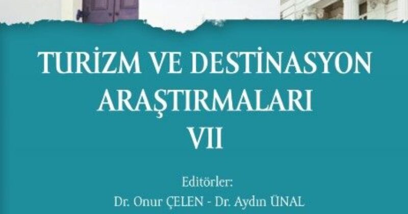 Turizm ve Destinasyon Araştırmaları VII