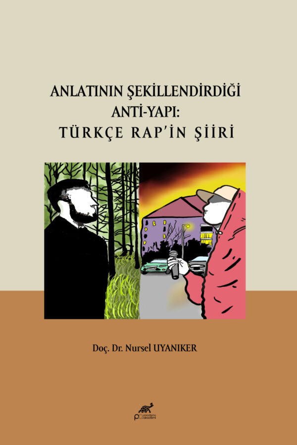 ANLATININ ŞEKİLLENDİRDİĞİ ANTİ-YAPI: TÜRKÇE RAP’IN ŞİİRİ