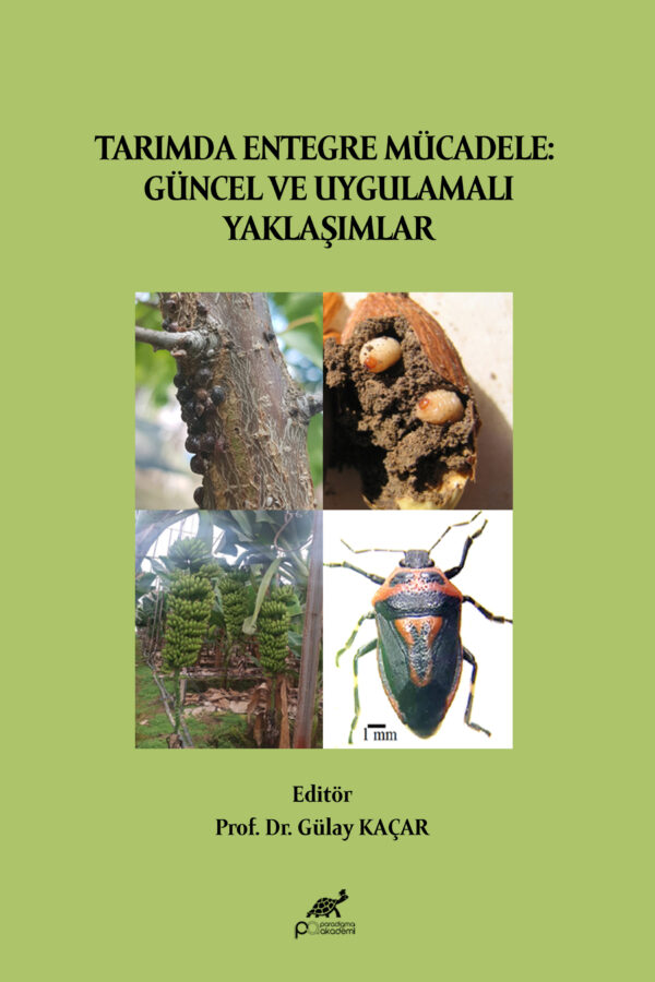 TARIMDA ENTEGRE MÜCADELE:  GÜNCEL VE UYGULAMALI YAKLAŞIMLAR