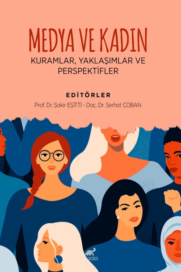 MEDYA VE KADIN: KURAMLAR, YAKLAŞIMLAR VE PERSPEKTİFLER