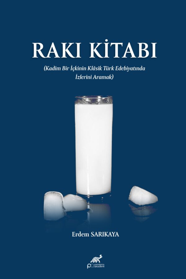 RAKI KİTABI (KADİM BİR İÇKİNİN KLÂSİK TÜRK EDEBİYATINDA İZLERİNİ ARAMAK)