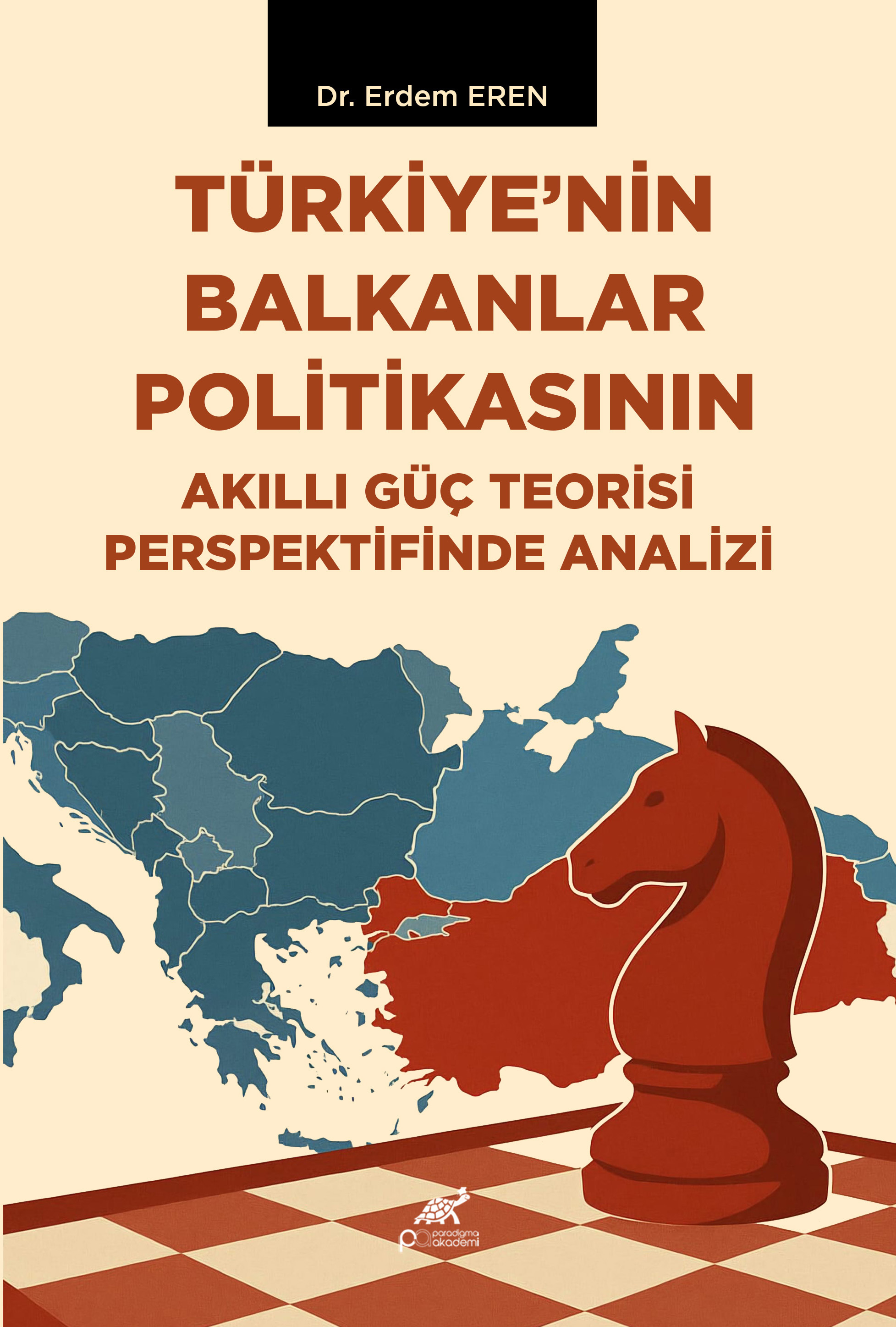 TÜRKİYE’NİN BALKANLAR POLİTİKASININ AKILLI GÜÇ TEORİSİ PERSPEKTİFİNDE ANALİZİ