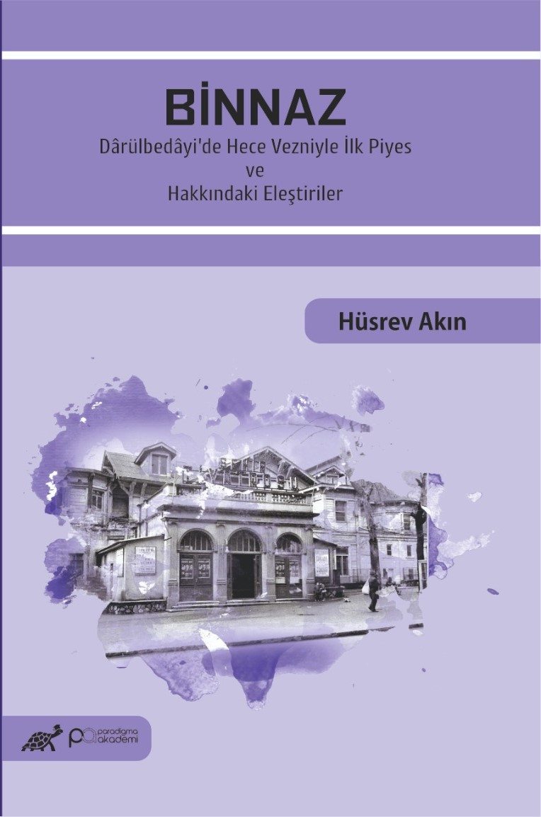 BİNNAZ Dârülbedâyi’de Hece Vezniyle İlk Piyes Ve Hakkındaki Eleştiriler
