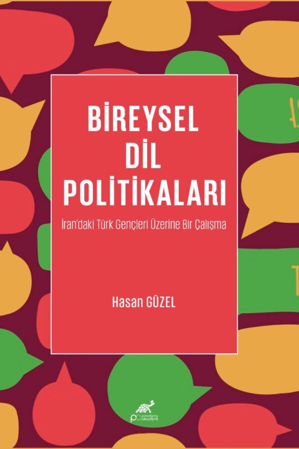 BİREYSEL DİL POLİTİKALARI İran’daki Türk Gençleri Üzerine Bir Çalışma