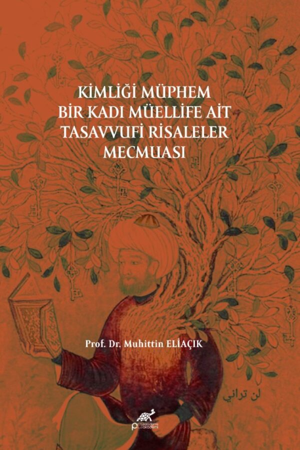 KİMLİĞİ MÜPHEM BİR KADI MÜELLİFE AİT TASAVVUFİ RİSALELER MECMUASI