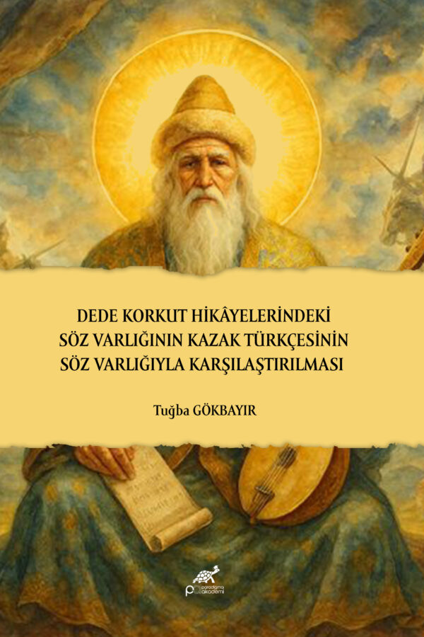 DEDE KORKUT HİKÂYELERİNDEKİ SÖZ VARLIĞININ KAZAK TÜRKÇESİNİN SÖZ VARLIĞIYLA KARŞILAŞTIRILMASI