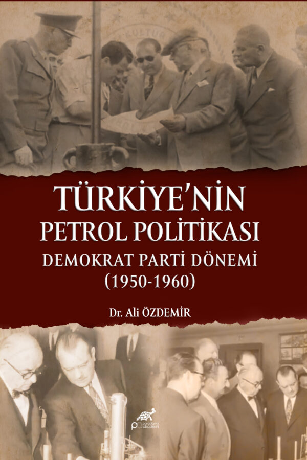 TÜRKİYE’NİN PETROL POLİTİKASI: DEMOKRAT PARTİ DÖNEMİ (1950-1960)
