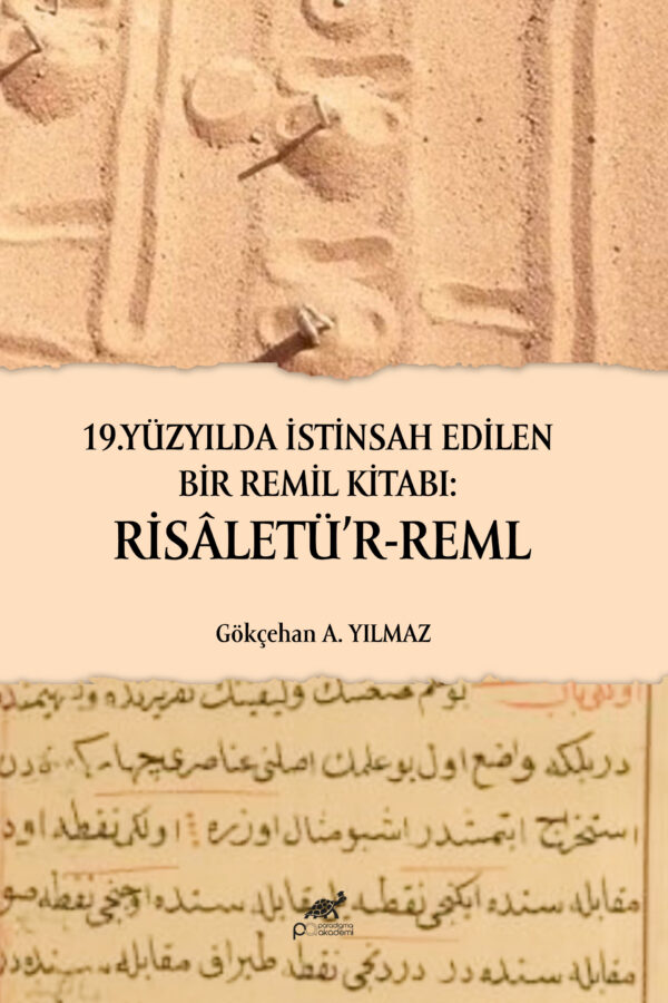 19.YÜZYILDA İSTİNSAH EDİLEN BİRREMİL KİTABI: RİSÂLETÜ’R-REML (Çeviri Yazı-İnceleme-Dil İçi Çeviri-Tıpkıbasım)