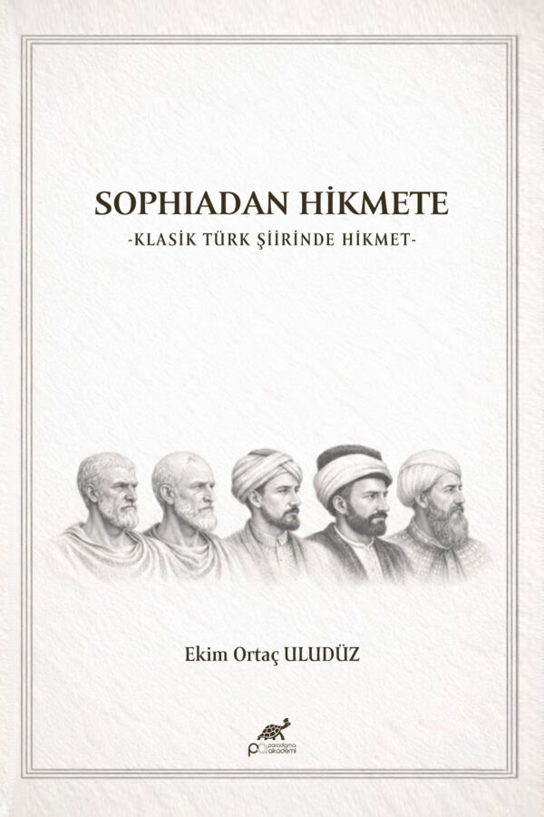 SOPHIADAN HİKMETE KLASİK TÜRK ŞİİRİNDE HİKMET