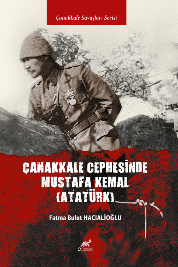 ÇANAKKALE CEPHESİ’NDE MUSTAFA KEMAL (ATATÜRK)