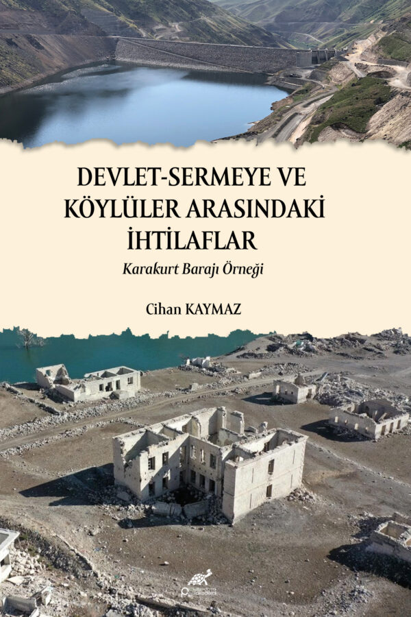 DEVLET-SERMEYE VE KÖYLÜLER ARASINDAKİ İHTİLAFLAR Karakurt Barajı Örneği