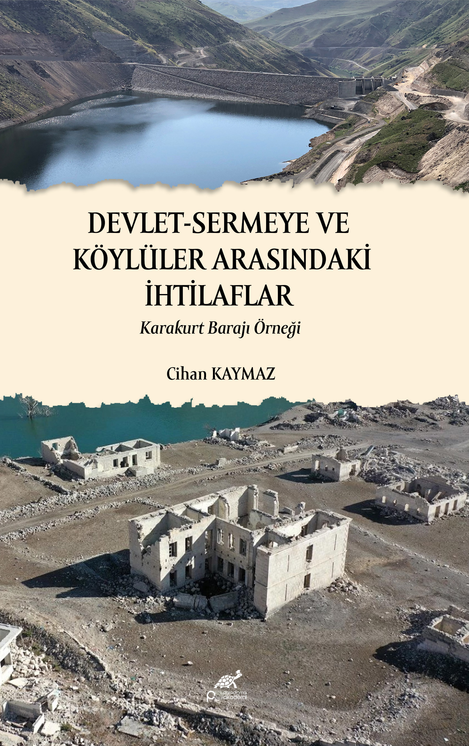 DEVLET-SERMEYE VE KÖYLÜLER ARASINDAKİ İHTİLAFLAR Karakurt Barajı Örneği