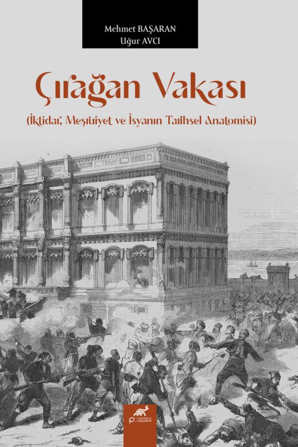 Çırağan Vakası (İktidar, Meşruiyet ve İsyanın Tarihsel Anatomisi)